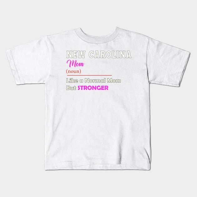 New Carolina Stronger Mom Kids T-Shirt by QinoDesign